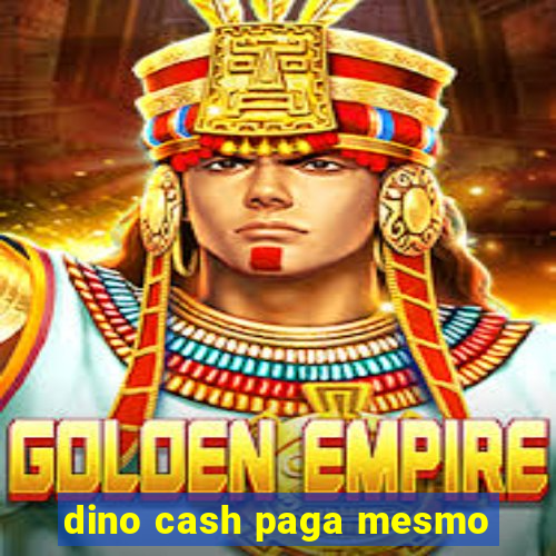 dino cash paga mesmo